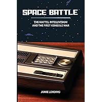 Space Battle: The Mattel Intellivision and the First Console War