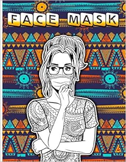Download Amazon Com Face Mask A Quarantine Coloring Book For Adults With 35 Intricate Self Isolation Colouring Book Pages For Fun Relaxation And Stress Relief 9798655573451 Publications Stay Home Books