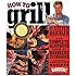 How to Grill: The Complete Illustrated Book of Barbecue Techniques, A Barbecue Bible! Cookbook
