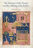 The Memory of the Temple and the Making of the Rabbis (Divinations: Rereading Late Ancient Religion) by 