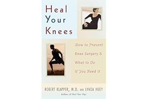 Heal Your Knees: How to Prevent Knee Surgery and What to Do If You Need It