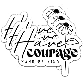 (3Pcs) Have Courage and Be Kind Stickers Motivational Quotes Stickers Decal Waterproof Vinyl Stickers Adult for Laptop Kindle Car Tumbler Water Bottle Mug Phone Notebook Helmet Size 3”x2.2”