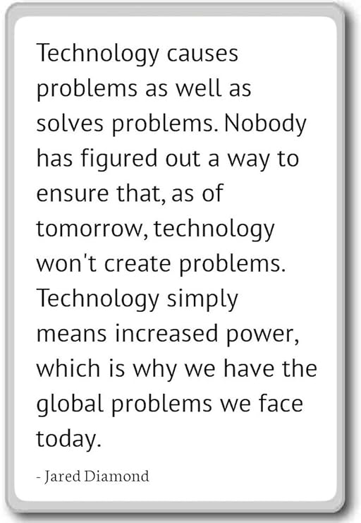 Tecnología causa problemas, así como resuelve... - Jared Diamond ...