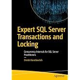 Expert SQL Server Transactions and Locking: Concurrency Internals for SQL Server Practitioners