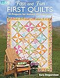 Fast and Fun First Quilts: 18 Projects for Instant Gratification by Sara Diepersloot