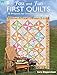 Fast and Fun First Quilts: 18 Projects for Instant Gratification by Sara Diepersloot