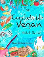 The Comfortable Vegan: Easy Healthy Recipes 1508610592 Book Cover