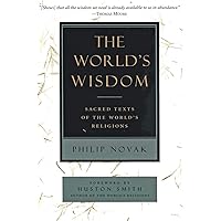 The World's Wisdom: Sacred Texts of the World's Religions
