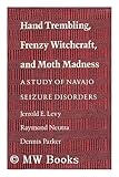 Hand Trembling, Frenzy Witchcraft and Moth Madness, Levy, Jerrold E. and Neutra, Raymond, 0816510369