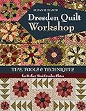Dresden Quilt Workshop: Tips, Tools & Techniques for Perfect Mini Dresden Plates by Susan R. Marth