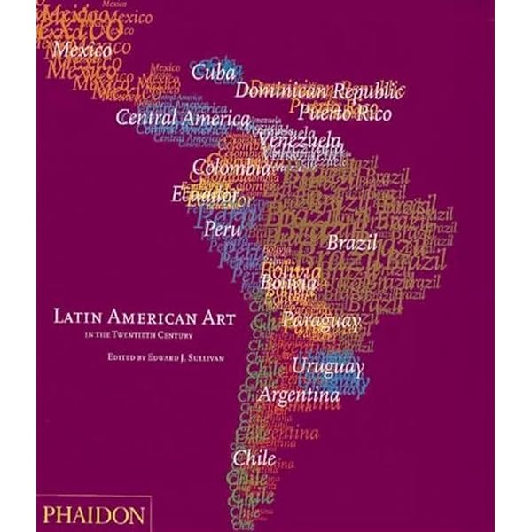Art in Latin America: The Modern Era, 1820-1980: Ades, Dawn