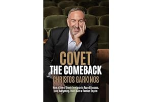 Covet the Comeback: How a Son of Greek Immigrants Found Success, Lost Everything, Then Built a Fashion Empire