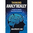 Thinking Analytically: A Guide for Making Data-Driven Decisions