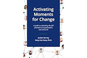 Activating Moments for Change: A guide to unlocking the full potential of organizations and networks