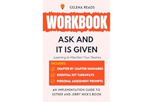 Workbook for Ask and It Is Given: Learning to Manifest Your Desires - (An Implementation Guide to Esther and Jerry Hick's Book)