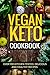 Vegan Keto Cookbook: Over 100 Kitchen-Tested, Delicious and Easy to Follow Recipes. Includes 14 day Meal Plan!