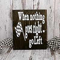 When Nothing Goes Right Go Left, Racing Sign, Racing Decor, Dirt track racing, The Race Track is our Happy Place, Race Track, Racing Gift, Nascar Gift,Motorsports