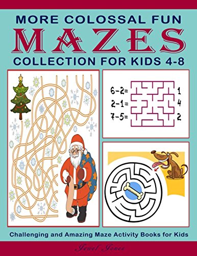 More Colossal Fun Mazes Collection for Kids 4-8: Challenging and Amazing Maze Activity Books for Kids (Activity Books) by Jewel Jones