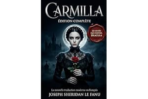 Carmilla: Le classique du vampirisme qui a inspir�� Dracula - La nouvelle traduction moderne en fran?ais