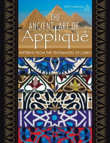 The Ancient Art of Applique Patterns from the Tentmaker of Cairo by Bonnie K. Browning