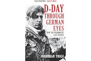 D-Day Through German Eyes: How the Wehrmacht Lost France
