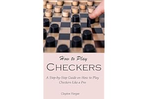 How to Play Checkers: A Step-by-Step Guide on How to Play Checkers Like a Pro