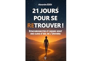 21 jours pour se retrouver: Synchronicités et signes sont des clins d'œil de l'Univers