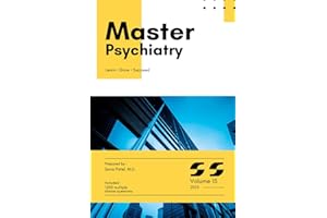 Master Series: Psychiatry with High-Yield content and 1,000 Board-Style MCQs with Explanations for Medical Board Exam Prep, Clinical Vignettes, and Real-World Case Review: Volume 15