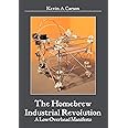 The Homebrew Industrial Revolution: A Low-Overhead Manifesto