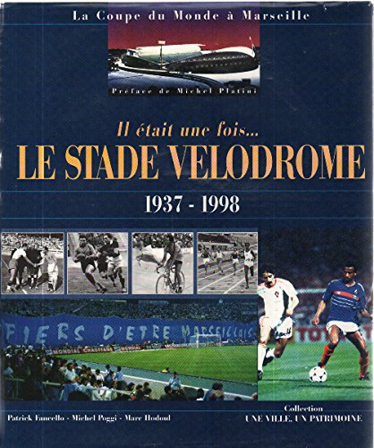 Il était une fois, le stade vélodrome : 1937-1998 (Une ville, un patrimoine)