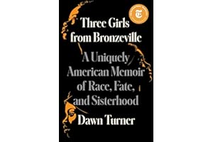 Three Girls from Bronzeville: A Uniquely American Memoir of Race, Fate, and Sisterhood