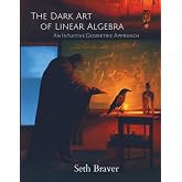 The Dark Art of Linear Algebra: An Intuitive Geometric Approach