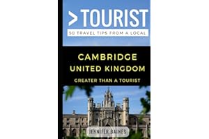 Greater Than a Tourist- Cambridge United Kingdom: 50 Travel Tips from a Local (Greater Than a Tourist United Kingdom)
