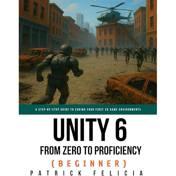 Unity From Zero to Proficiency (Foundations): A step-by-step guide