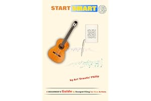 Start Smart: A BEGINNER'S Guide to Songwriting for New Artists