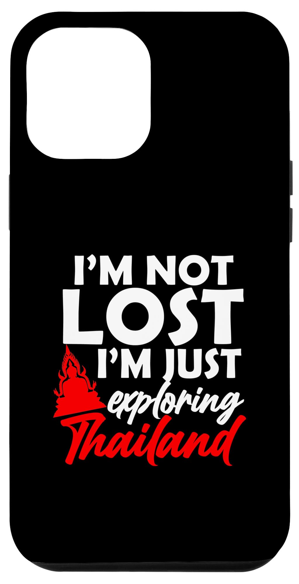 iPhone 15 Pro Max I'm Not Lost I'm Just Exploring Thailand Travel Enthusiast Case