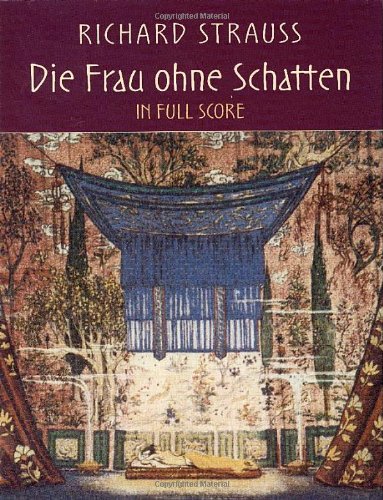 Die Frau Ohne Schatten In Full Score Dover Music Scores Strauss Richard 9780486439204 Amazon Com Books