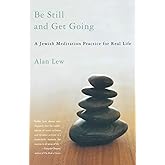 Be Still and Get Going: A Jewish Meditation Practice for Real Life