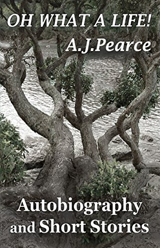 Oh What a Life: Autobiography and Short Stories