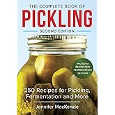 The Complete Book of Pickling: 250 Recipes for Pickling, Fermentation and More