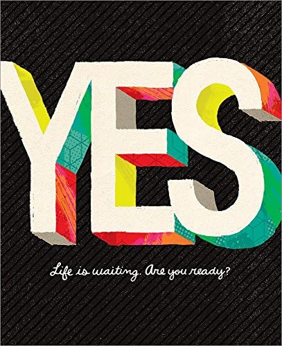 Yes — Life is Waiting. Are You Ready?