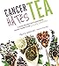 Cancer Hates Tea: A Unique Preventive and Transformative Lifestyle Change to Help Crush Cancer by Maria Uspenski, Dr. Mary L. Hardy