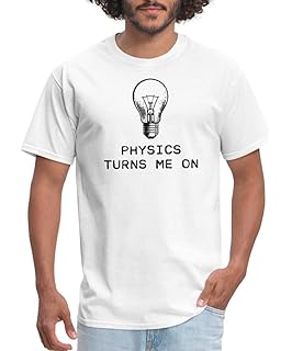 Physics Turns Me On Funny Nerd Quote Mens T Shirt Desertcart INDIA