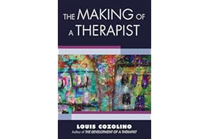 The Making of a Therapist: A Practical Guide for the Inner Journey (Norton Series on Interpersonal Neurobiology)