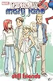 Spider-Man Loves Mary Jane Vol. 4: Still Friends (Spider-Man Loves Mary Jane (2005-2007)) by Sean McKeever, David Hahn