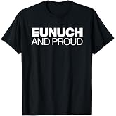 Funny Prank Eunuch and Proud Shirt T-Shirt