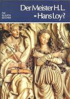 Der Meister HL=Hans Loy?: Werk und Wiederentdeckung 3784546900 Book Cover
