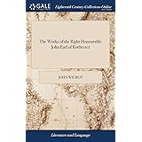 The Works of the Right Honourable John Earl of Rochester: Containing a Genuine Collection of all his Poems. Adorned With Cuts