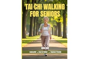 TAI CHI WALKING FOR SENIORS: A Gentle Step-by-Step Guide for Beginners Over 60 to Improve Balance, Build Strength, and Lose W