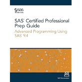 SAS Certified Professional Prep Guide: Advanced Programming Using SAS 9.4